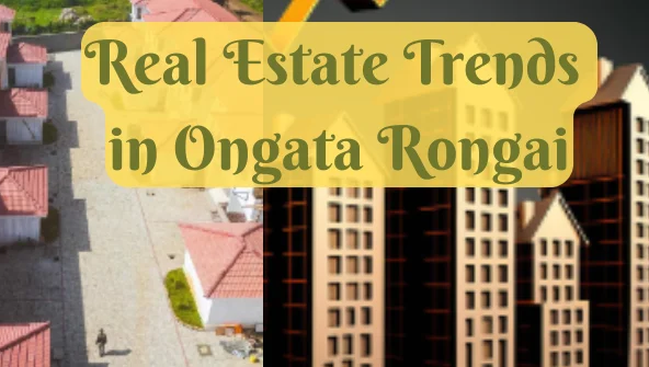 Real Estate Trends in Ongata Rongai