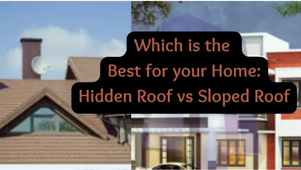 hidden roof vs sloped roof