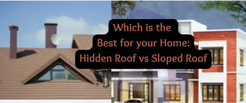 hidden roof vs sloped roof